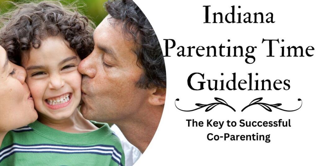 "Indiana Parenting Time Guidelines The Key To Successful CoParenting